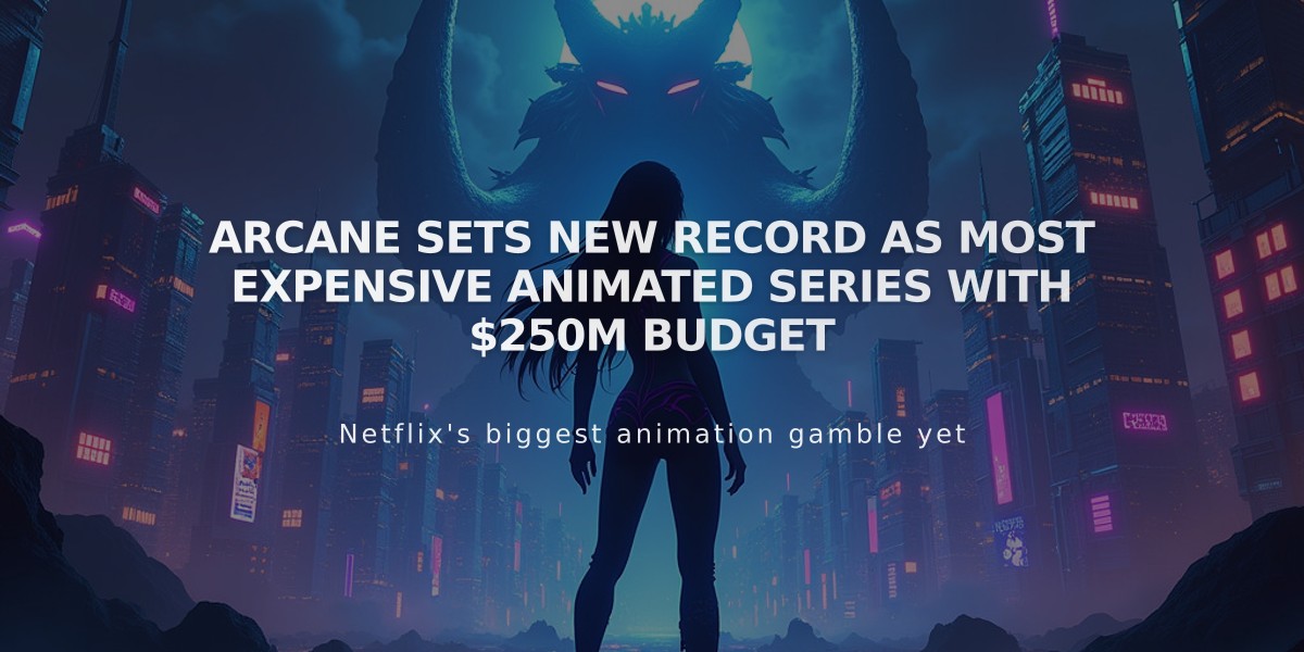 Arcane sets new record as most expensive animated series with $250M budget