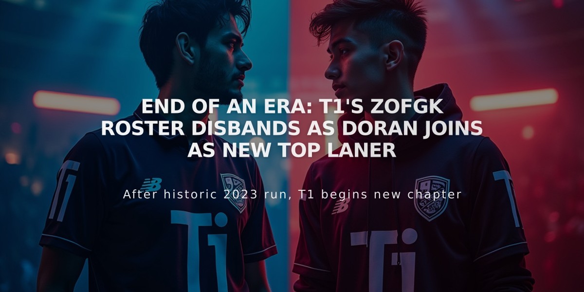 End of an Era: T1's ZOFGK Roster Disbands as Doran Joins as New Top Laner