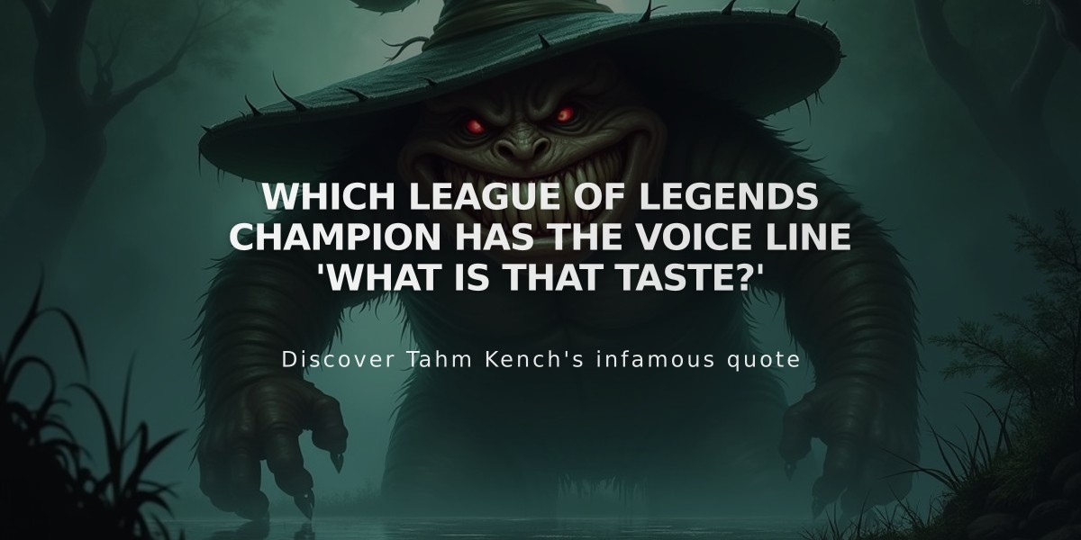 Which League of Legends Champion Has the Voice Line 'What is That Taste?'