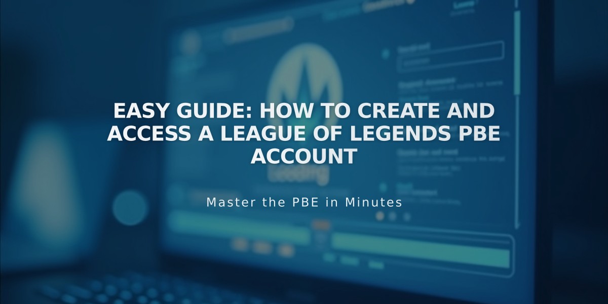 Easy Guide: How to Create and Access a League of Legends PBE Account