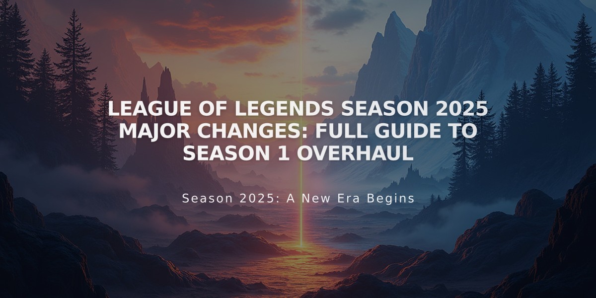 League of Legends Season 2025 Major Changes: Full Guide to Season 1 Overhaul