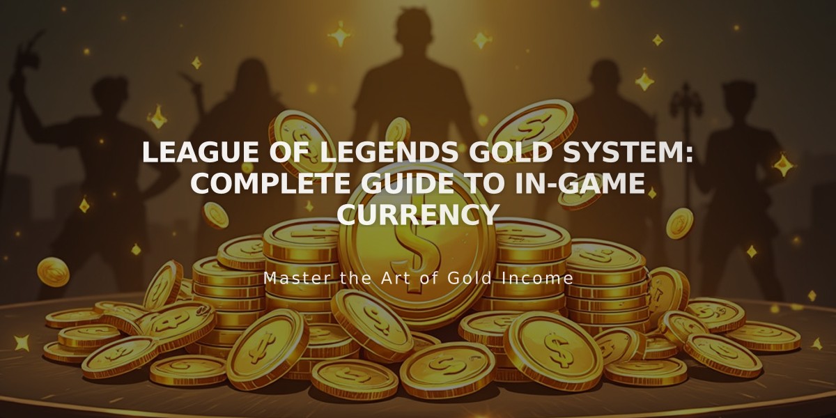 League of Legends Gold System: Complete Guide to In-Game Currency