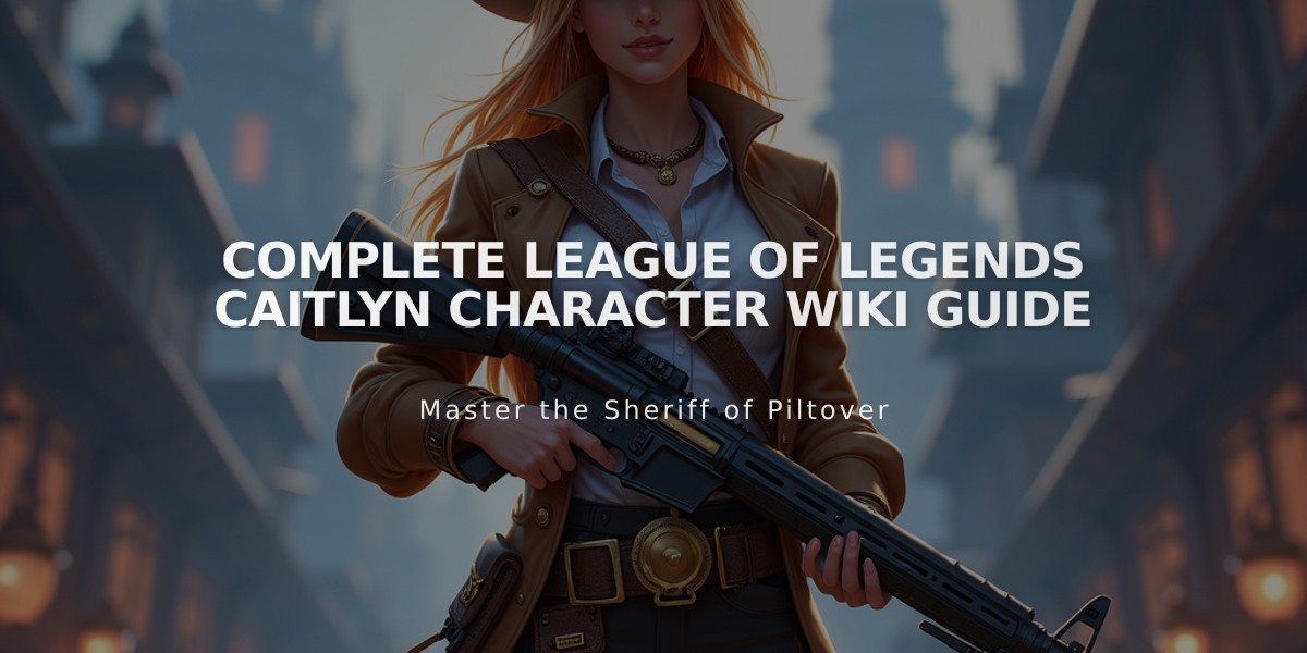 Complete League of Legends Caitlyn Character Wiki Guide