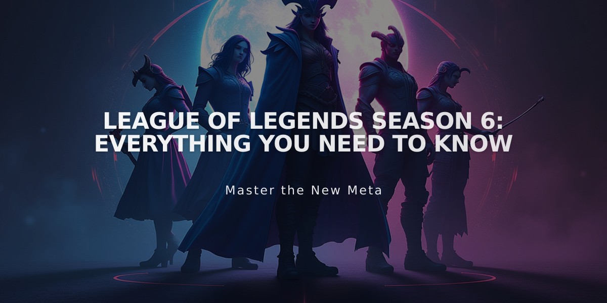 League of Legends Season 6: Everything You Need to Know