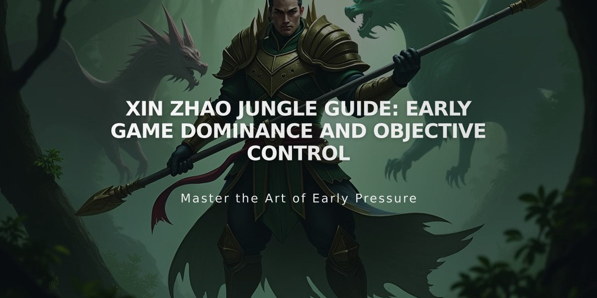 Xin Zhao Jungle Guide: Early Game Dominance and Objective Control