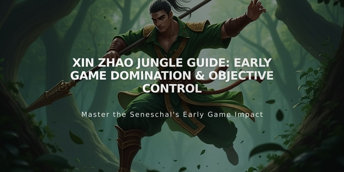 Xin Zhao Jungle Guide: Early Game Domination & Objective Control