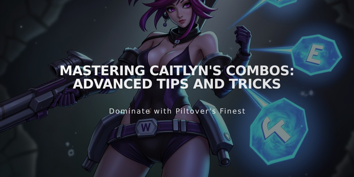 Mastering Caitlyn's Combos: Advanced Tips and Tricks