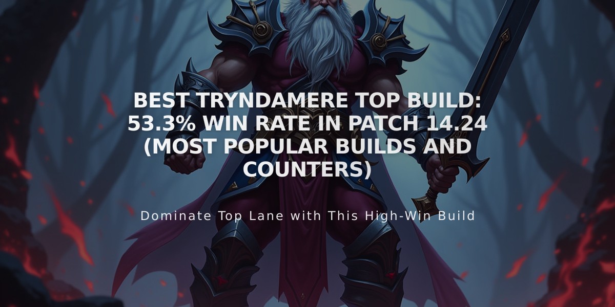 Best Tryndamere Top Build: 53.3% Win Rate in Patch 14.24 (Most Popular Builds and Counters)