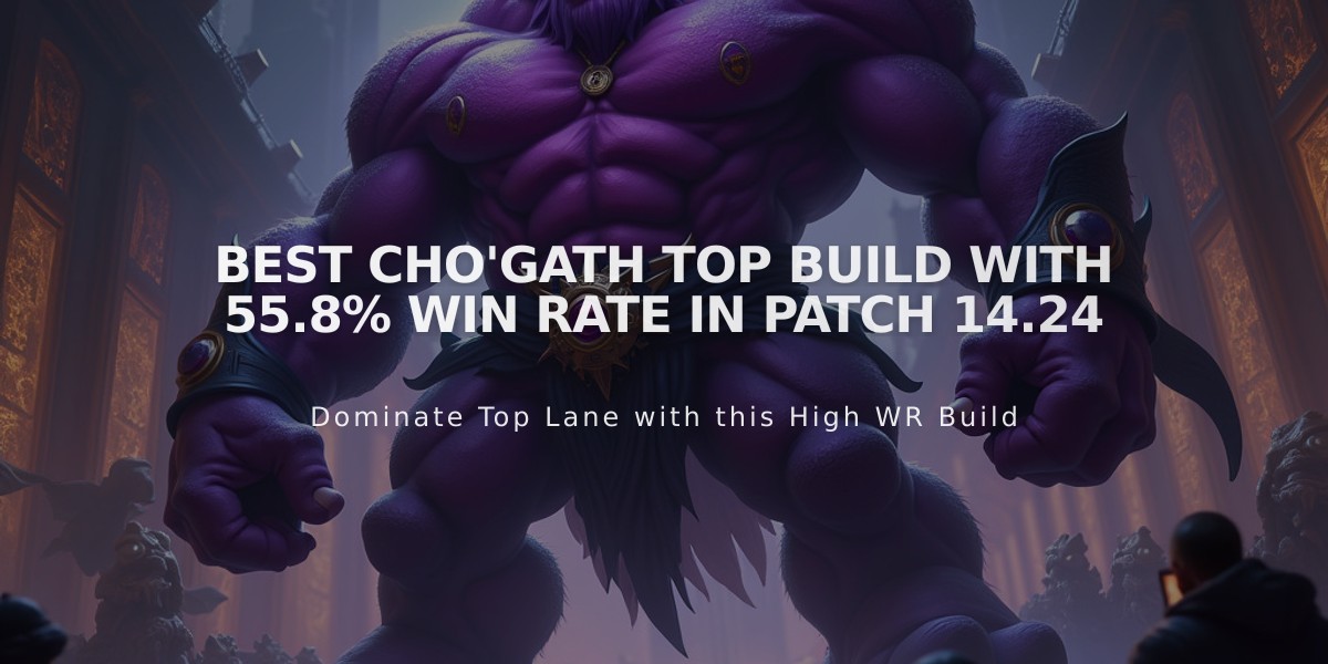 Best Cho'Gath Top Build with 55.8% Win Rate in Patch 14.24