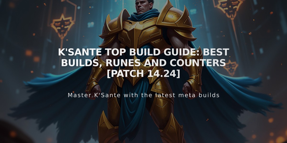 K'Sante Top Build Guide: Best Builds, Runes and Counters [Patch 14.24]