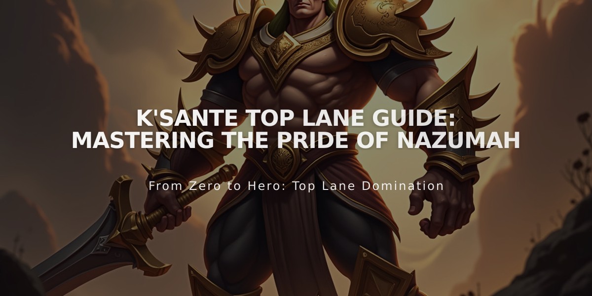 K'Sante Top Lane Guide: Mastering the Pride of Nazumah