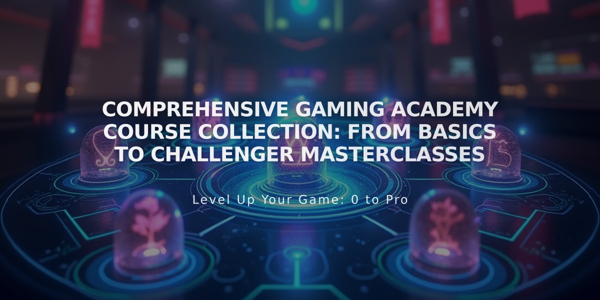 Comprehensive Gaming Academy Course Collection: From Basics to Challenger Masterclasses