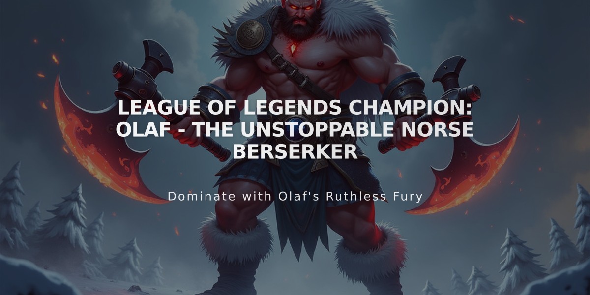 League of Legends Champion: Olaf - The Unstoppable Norse Berserker