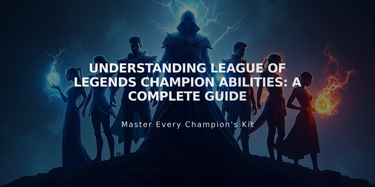 Understanding League of Legends Champion Abilities: A Complete Guide