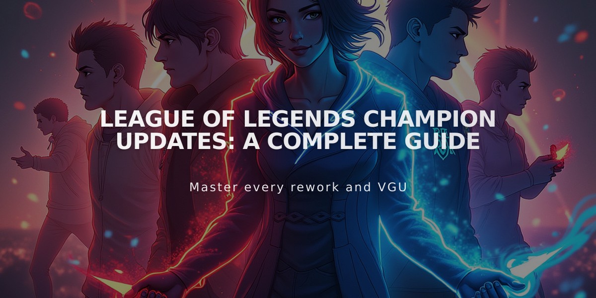 League of Legends Champion Updates: A Complete Guide