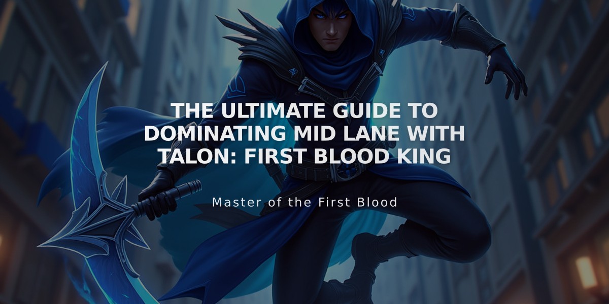 The Ultimate Guide to Dominating Mid Lane with Talon: First Blood King