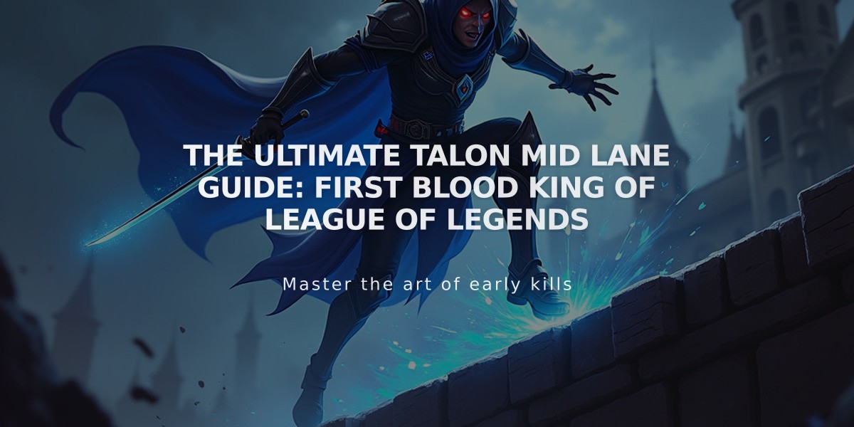 The Ultimate Talon Mid Lane Guide: First Blood King of League of Legends