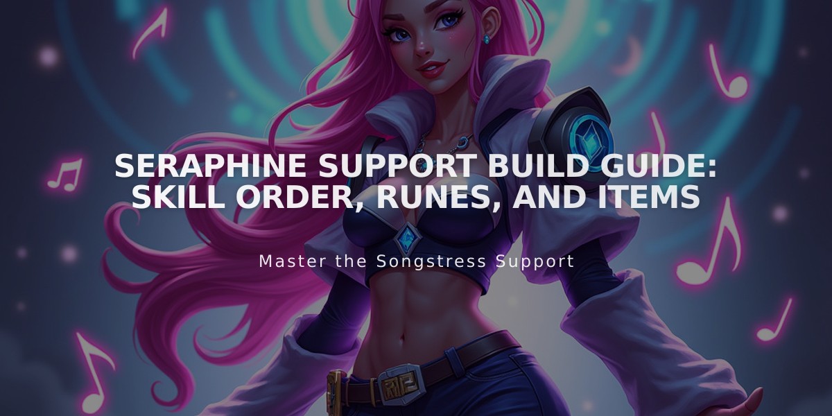 Seraphine Support Build Guide: Skill Order, Runes, and Items