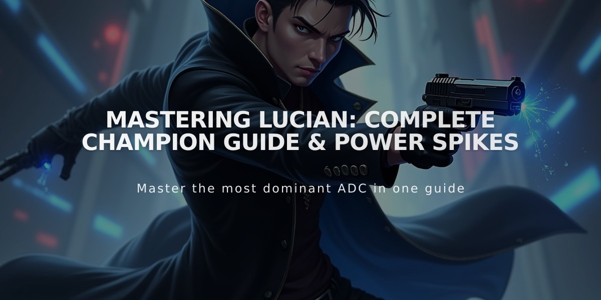 Mastering Lucian: Complete Champion Guide & Power Spikes