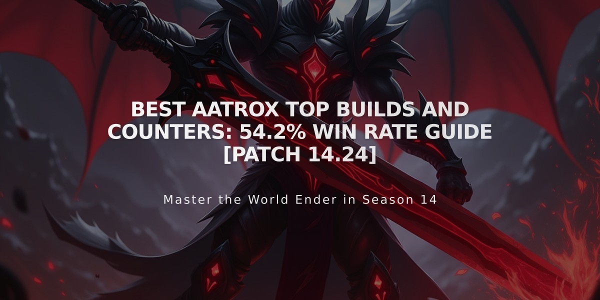 Best Aatrox Top Builds and Counters: 54.2% Win Rate Guide [Patch 14.24]