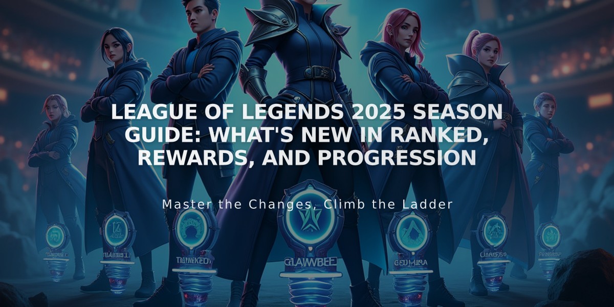 League of Legends 2025 Season Guide: What's New in Ranked, Rewards, and Progression