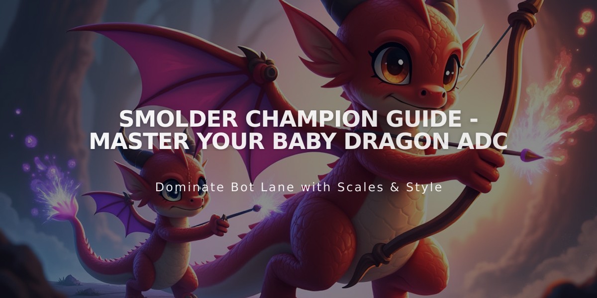 Smolder Champion Guide - Master Your Baby Dragon ADC