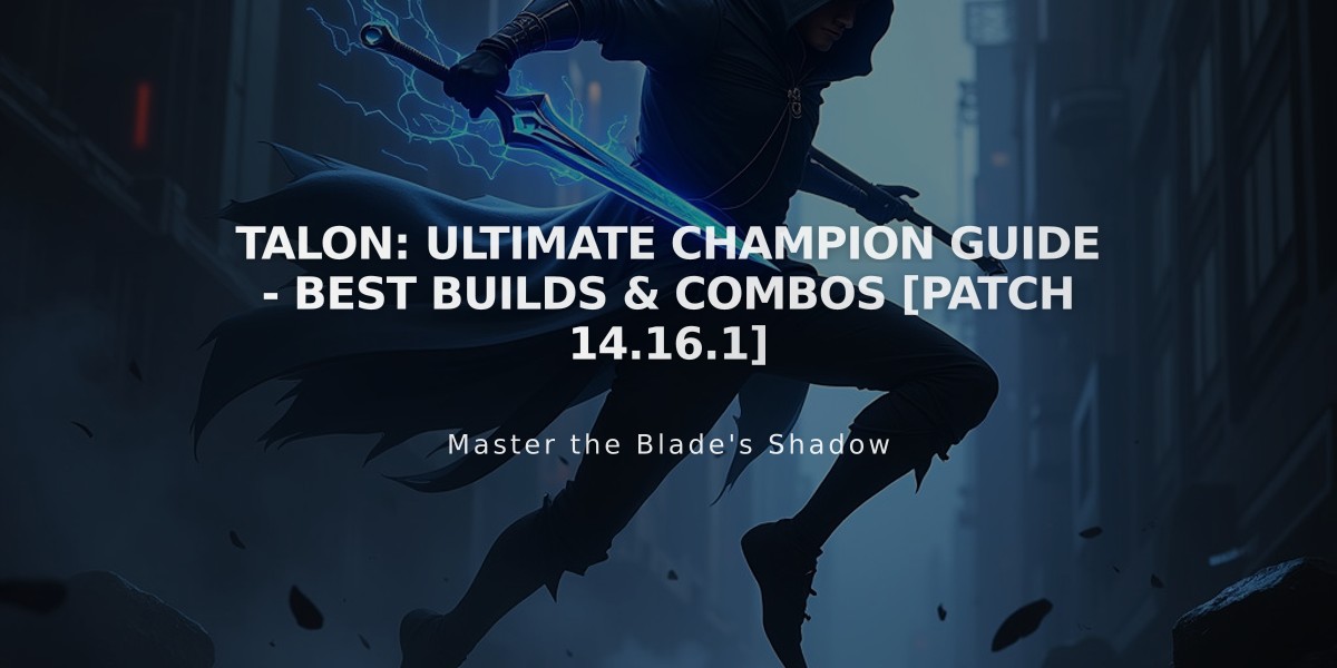 Talon: Ultimate Champion Guide - Best Builds & Combos [Patch 14.16.1]