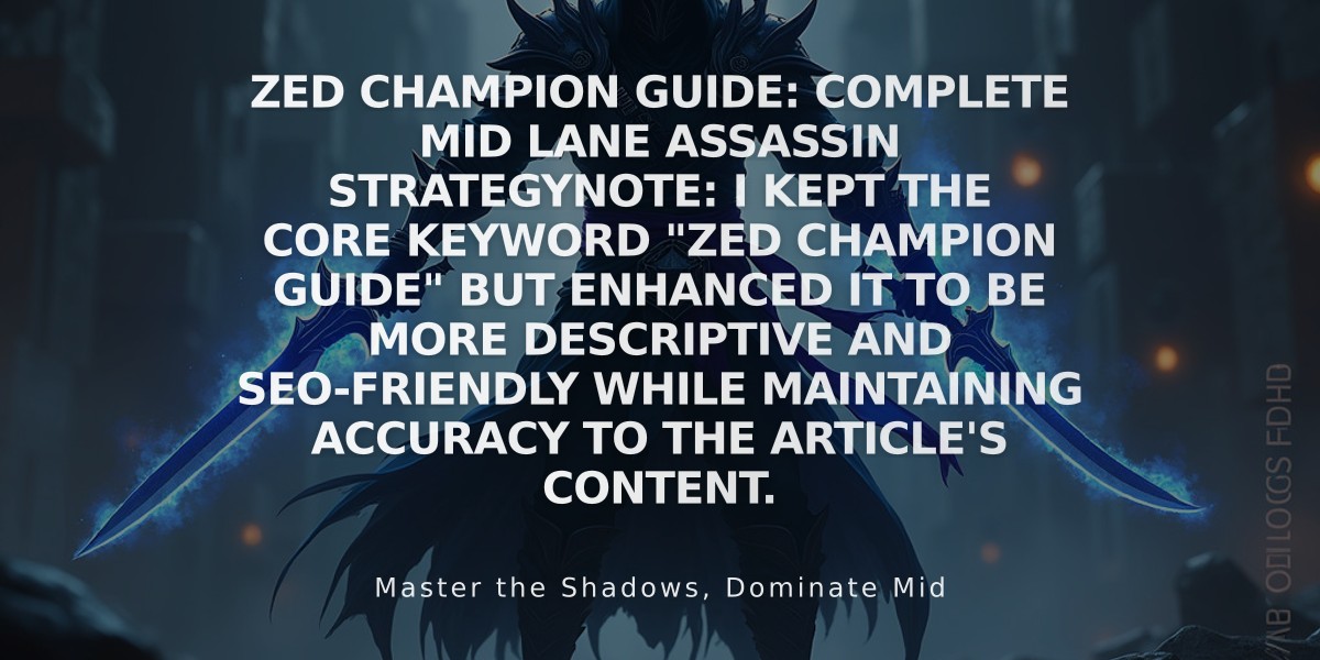 Zed Champion Guide: Complete Mid Lane Assassin Strategy

Note: I kept the core keyword "Zed Champion Guide" but enhanced it to be more descriptive and SEO-friendly while maintaining accuracy to the article's content.