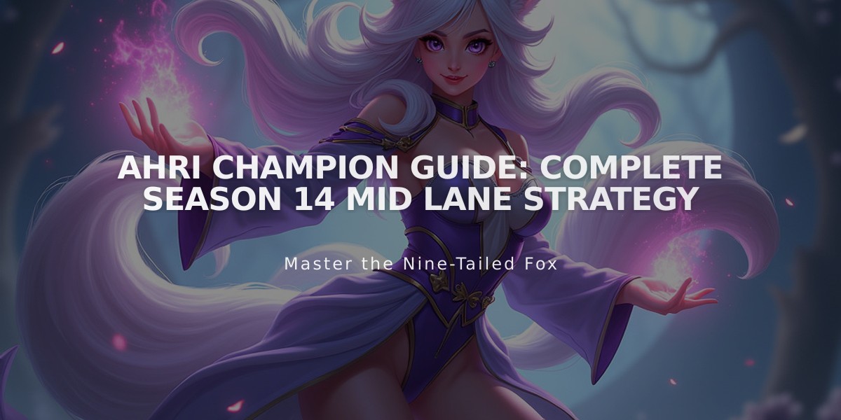 Ahri Champion Guide: Complete Season 14 Mid Lane Strategy