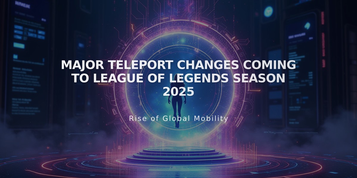 Major Teleport Changes Coming to League of Legends Season 2025