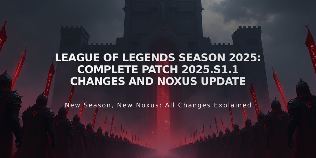 League of Legends Season 2025: Complete Patch 2025.S1.1 Changes and Noxus Update