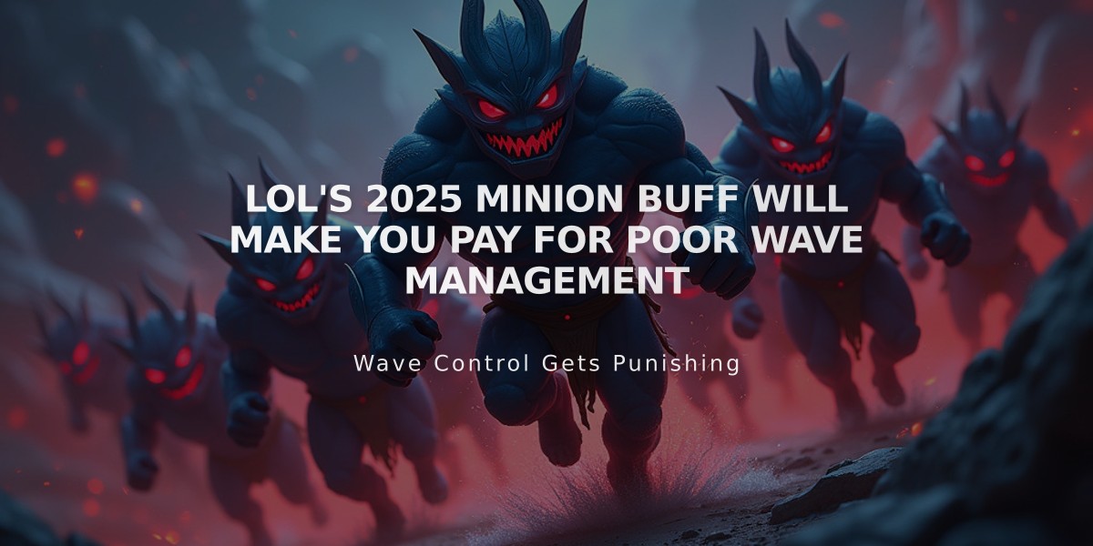 LoL's 2025 Minion Buff Will Make You Pay for Poor Wave Management