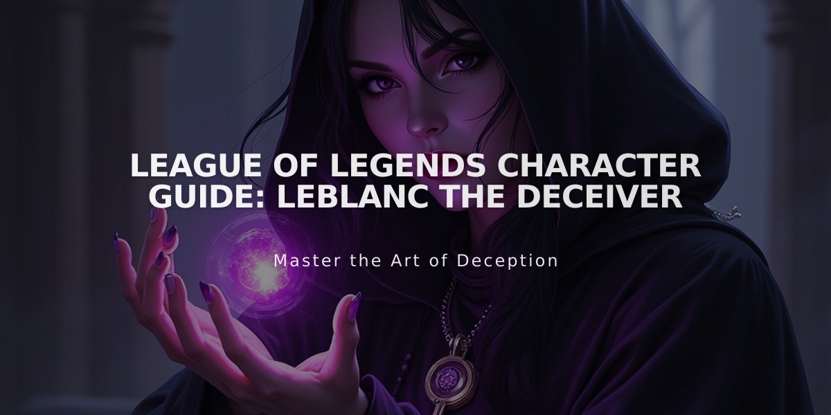 League of Legends Character Guide: LeBlanc The Deceiver