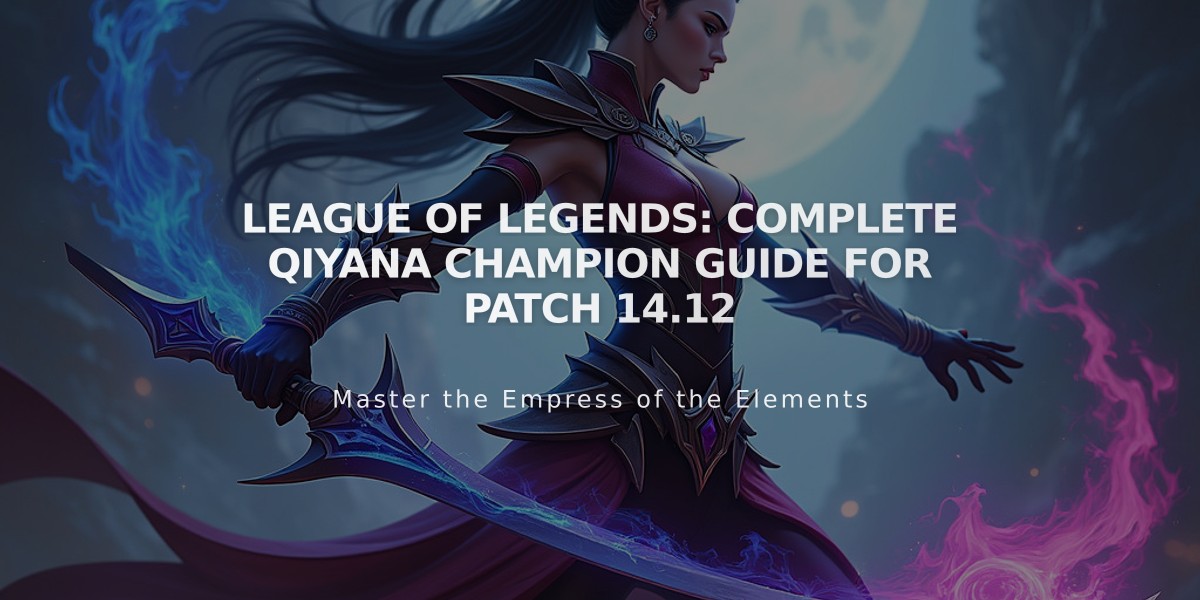 League of Legends: Complete Qiyana Champion Guide for Patch 14.12