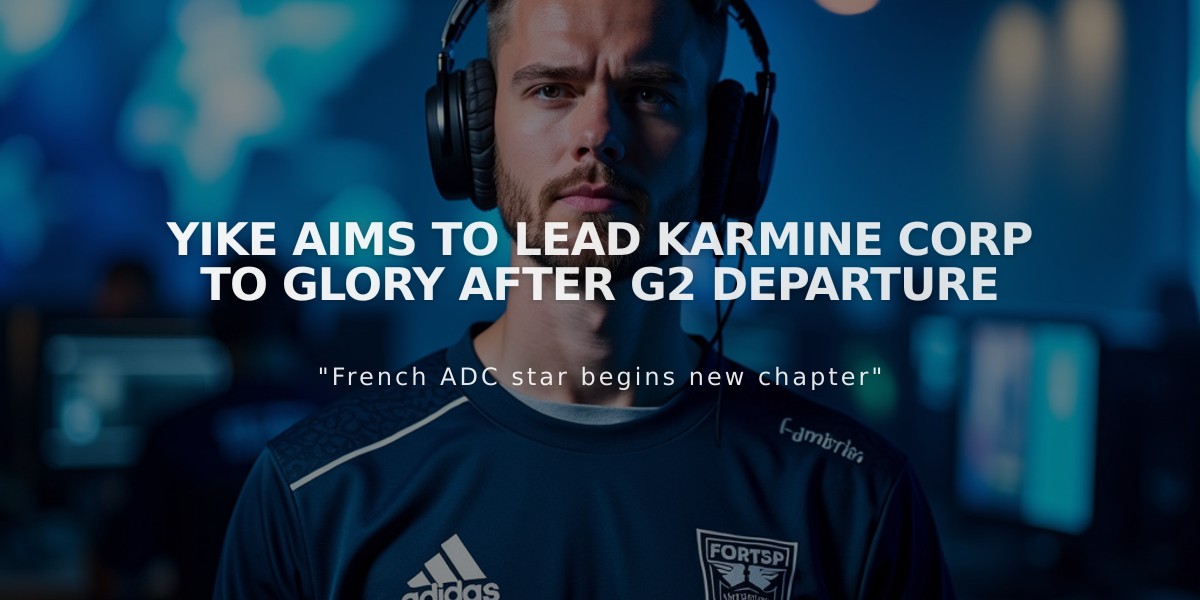 Yike Aims to Lead Karmine Corp to Glory After G2 Departure