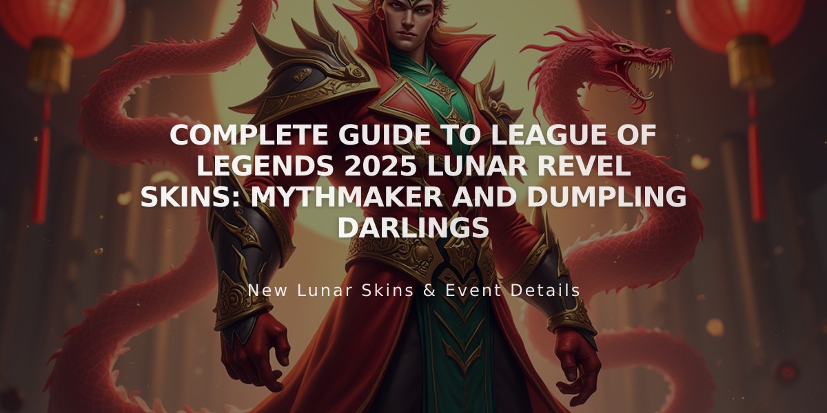 Complete Guide to League of Legends 2025 Lunar Revel Skins: Mythmaker and Dumpling Darlings