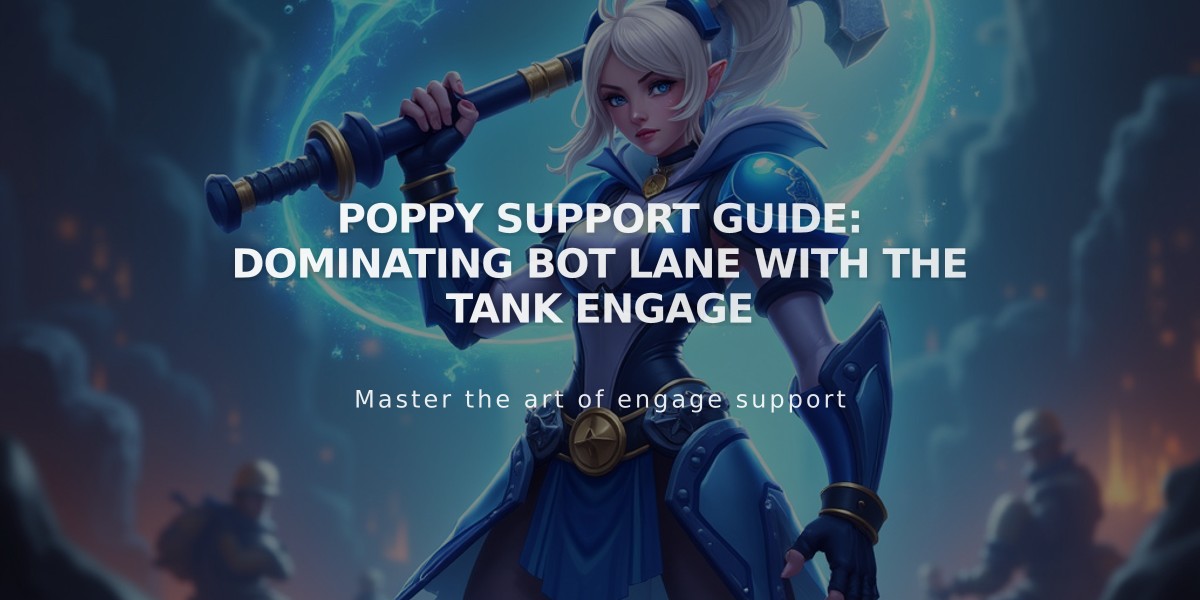 Poppy Support Guide: Dominating Bot Lane with the Tank Engage