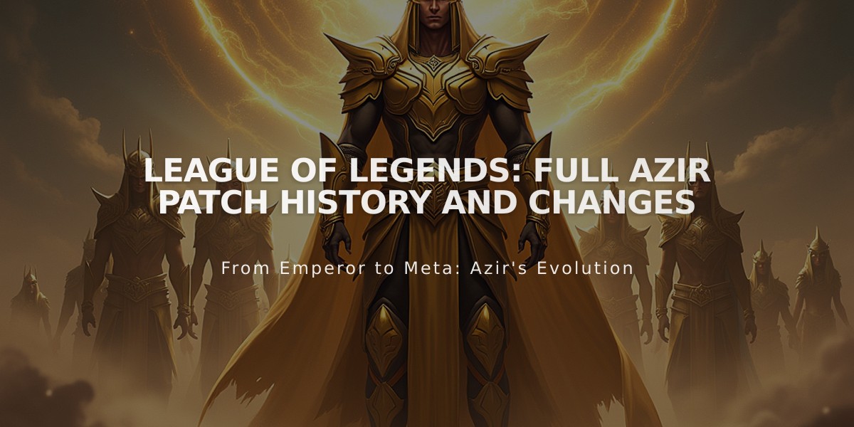 League of Legends: Full Azir Patch History and Changes