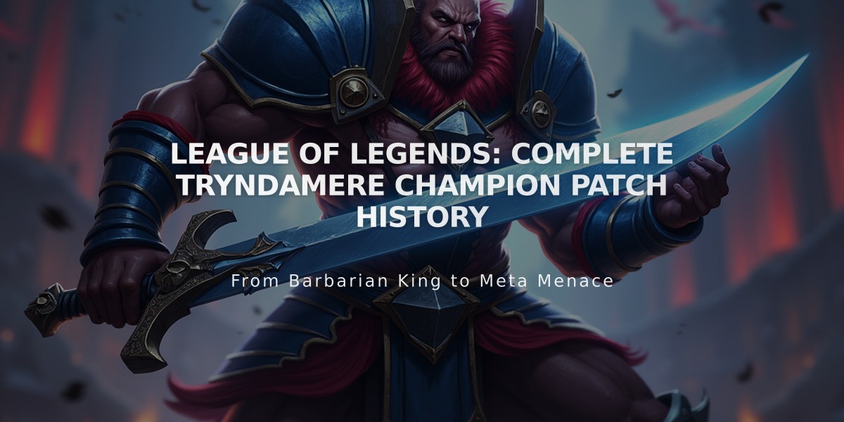 League of Legends: Complete Tryndamere Champion Patch History