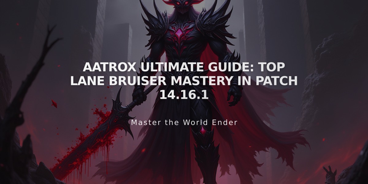 Aatrox Ultimate Guide: Top Lane Bruiser Mastery in Patch 14.16.1