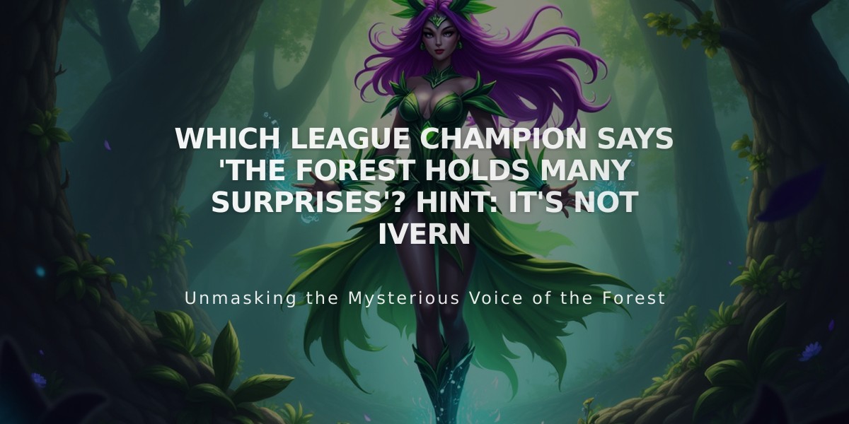 Which League Champion Says 'The Forest Holds Many Surprises'? Hint: It's Not Ivern