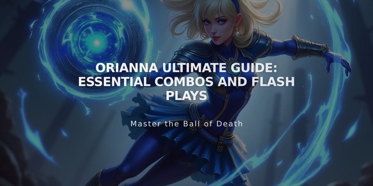 Orianna Ultimate Guide: Essential Combos and Flash Plays