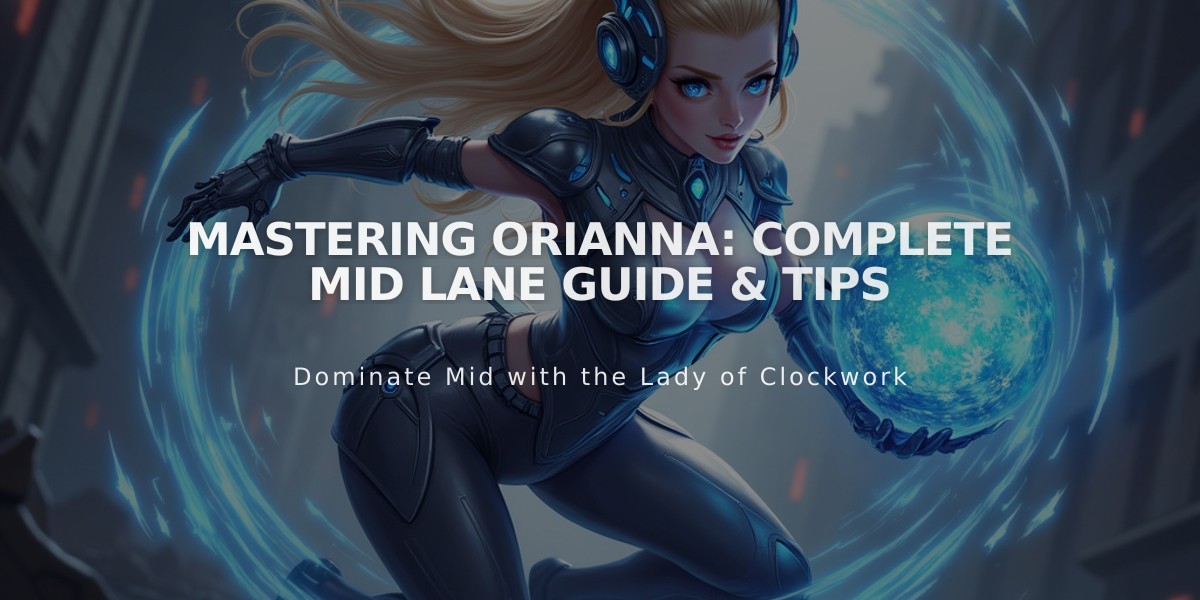 Mastering Orianna: Complete Mid Lane Guide & Tips