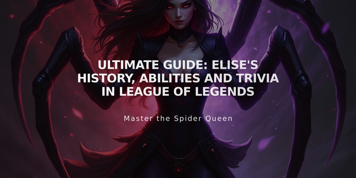 Ultimate Guide: Elise's History, Abilities and Trivia in League of Legends