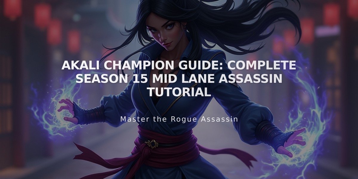 Akali Champion Guide: Complete Season 15 Mid Lane Assassin Tutorial