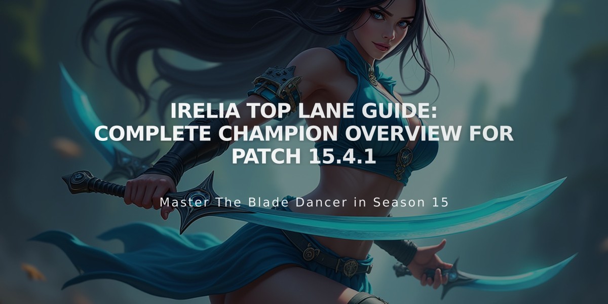 Irelia Top Lane Guide: Complete Champion Overview for Patch 15.4.1