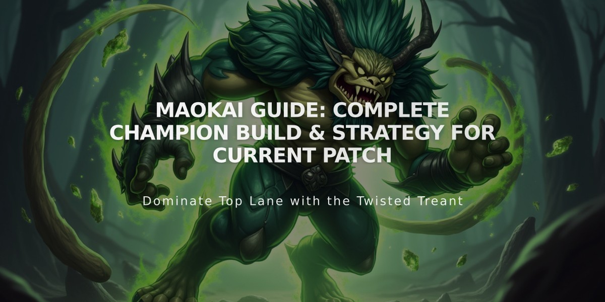 Maokai Guide: Complete Champion Build & Strategy for Current Patch