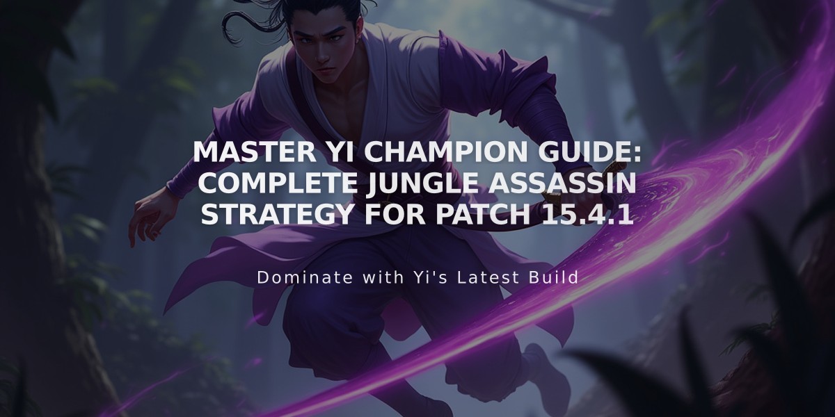 Master Yi Champion Guide: Complete Jungle Assassin Strategy for Patch 15.4.1