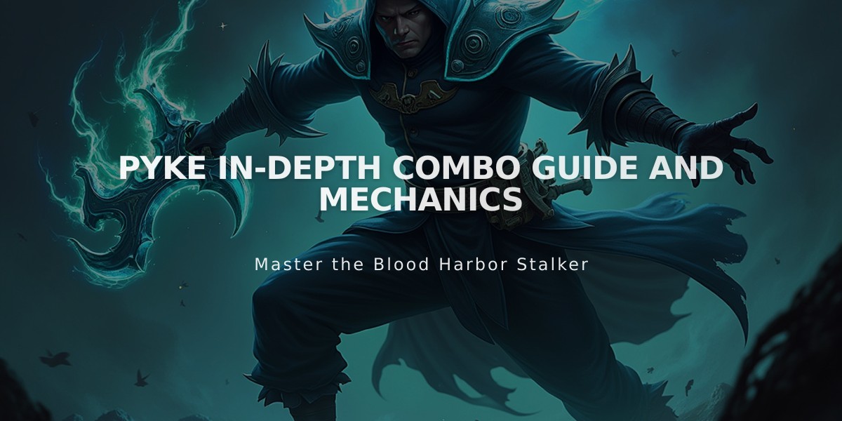 Pyke In-Depth Combo Guide and Mechanics