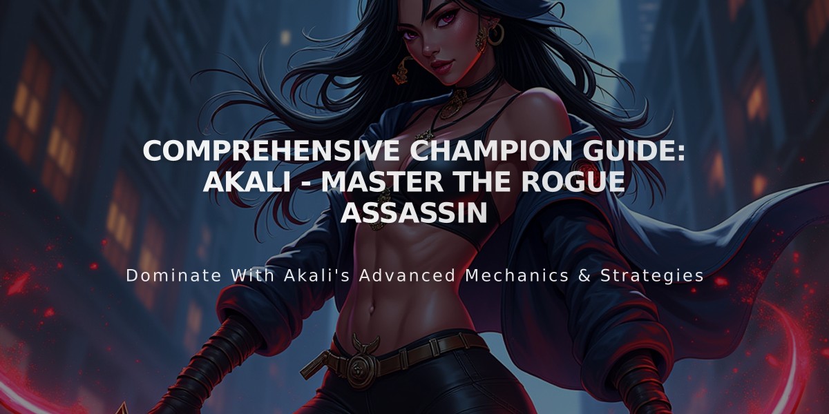 Comprehensive Champion Guide: Akali - Master The Rogue Assassin